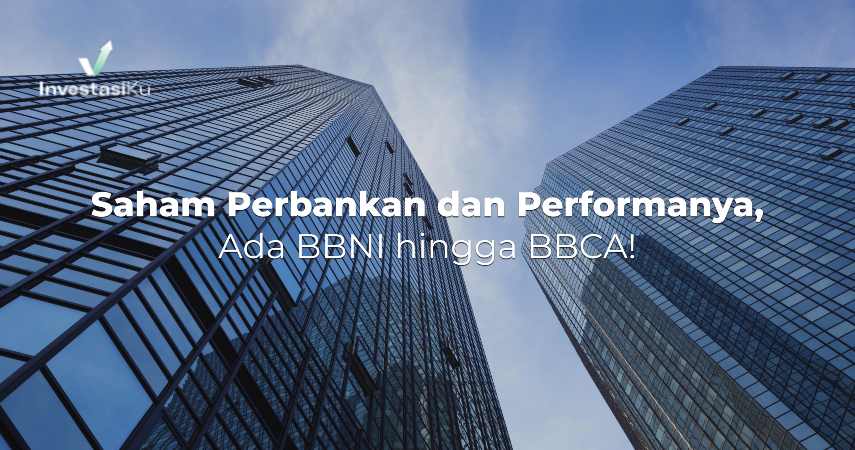 Saham Perbankan dan Performanya, Ada BBNI hingga BBCA!